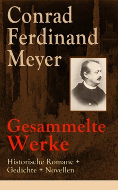 ebook: Gesammelte Werke: Historische Romane + Gedichte + Novellen