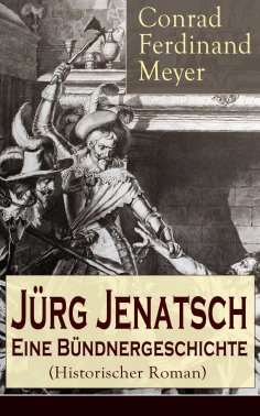ebook: Jürg Jenatsch: Eine Bündnergeschichte (Historischer Roman)