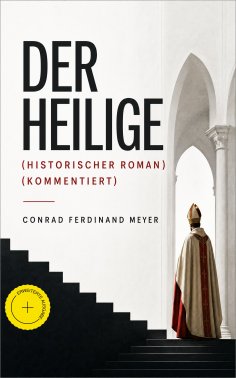 eBook: Der Heilige (Historischer Roman) (Kommentiert)