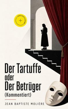 ebook: Der Tartuffe oder Der Betrüger (Kommentiert)