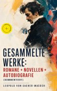 ebook: Gesammelte Werke: Romane + Novellen + Autobiografie (Kommentiert)
