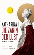 eBook: Katharina II: Die Zarin der Lust (Kommentiert)