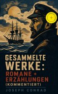 ebook: Gesammelte Werke: Romane + Erzählungen (Kommentiert)