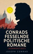 ebook: Conrads fesselnde politische Romane (Kommentiert)