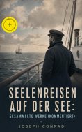 ebook: Seelenreisen auf der See: Gesammelte Werke (Kommentiert)