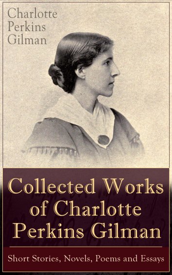 A biography of charlotte perkins gilman an american feminist and novelist