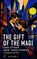 eBook: The Gift of the Magi and Other New York Stories (Annotated)