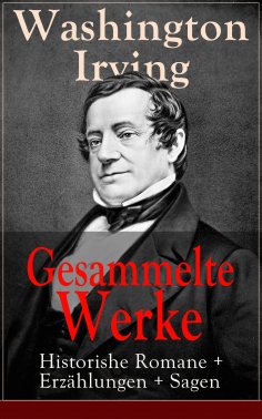 ebook: Gesammelte Werke: Historishe Romane + Erzählungen + Sagen
