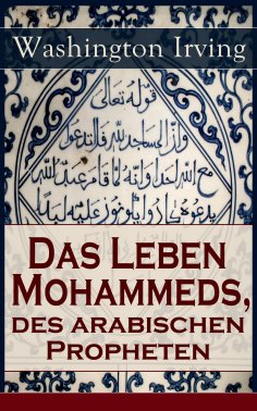 eBook: Das Leben Mohammeds, des arabischen Propheten
