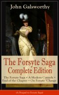 eBook: The Forsyte Saga Complete Edition: The Forsyte Saga + A Modern Comedy + End of the Chapter + On Fors