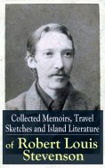 ebook: Collected Memoirs, Travel Sketches and Island Literature of Robert Louis Stevenson
