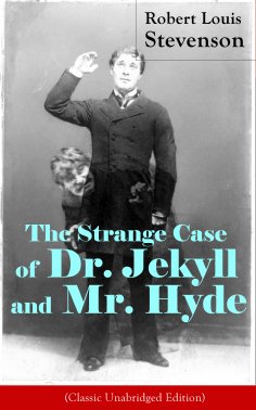 ebook: The Strange Case of Dr. Jekyll and Mr. Hyde (Classic Unabridged Edition)