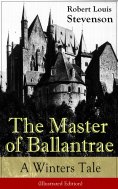 eBook: The Master of Ballantrae: A Winter's Tale (Illustrated Edition) (Annotated)