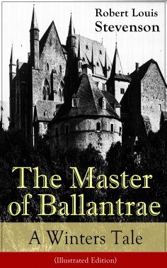 ebook: The Master of Ballantrae: A Winter's Tale (Illustrated Edition) (Annotated)
