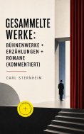 ebook: Gesammelte Werke: Bühnenwerke + Erzählungen + Romane (Kommentiert)