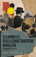 eBook: Gesammelte gesellschaftskritische Novellen (Kommentiert)