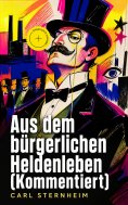 eBook: Aus dem bürgerlichen Heldenleben (Kommentiert)