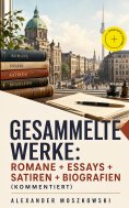 ebook: Gesammelte Werke: Romane + Essays + Satiren + Biografien (Kommentiert)