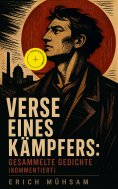 ebook: Verse eines Kämpfers: Gesammelte Gedichte (Kommentiert)