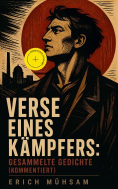 ebook: Verse eines Kämpfers: Gesammelte Gedichte (Kommentiert)