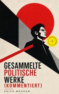 ebook: Gesammelte politische Werke (Kommentiert)