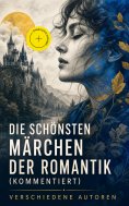 eBook: Die schönsten Märchen der Romantik (Kommentiert)