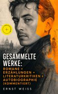 ebook: Gesammelte Werke: Romane + Erzählungen + Literaturkritiken + Autobiographie (Kommentiert)