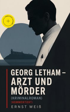 ebook: Georg Letham - Arzt und Mörder (Kriminalroman) (Kommentiert)