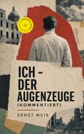 eBook: Ich - der Augenzeuge (Kommentiert)