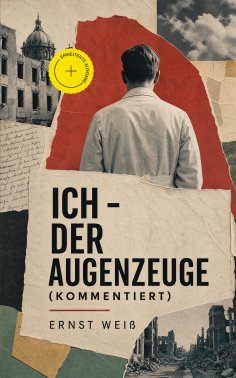 eBook: Ich - der Augenzeuge (Kommentiert)