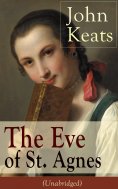 ebook: John Keats: The Eve of St. Agnes (Unabridged)