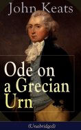 ebook: John Keats: Ode on a Grecian Urn (Unabridged)