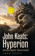 ebook: John Keats: Hyperion (Unabridged) (Annotated)