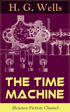 eBook: The Time Machine (Science Fiction Classic) (Annotated)