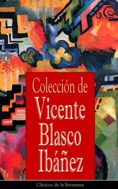 ebook: Colección de Vicente Blasco Ibáñez