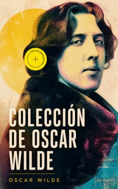 ebook: Colección de Oscar Wilde (Anotado)