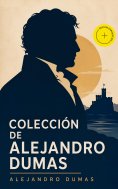 ebook: Colección de Alejandro Dumas (Anotado)