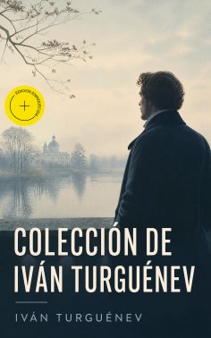 ebook: Colección de Iván Turguénev (Anotado)