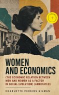 eBook: Women and Economics (The Economic Relation Between Men and Women as a Factor in Social Evolution) (A
