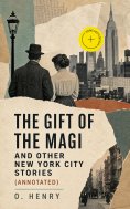 ebook: The Gift of the Magi and Other New York City Stories (Annotated)