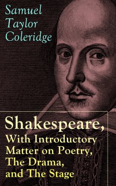 eBook: Shakespeare, With Introductory Matter on Poetry, The Drama, and The Stage by S.T. Coleridge