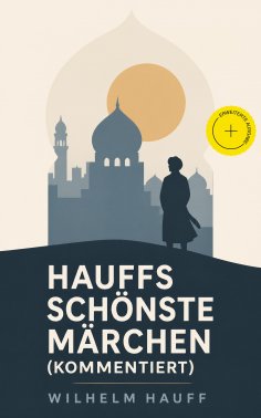 eBook: Hauffs schönste Märchen (Kommentiert)