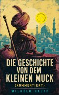 eBook: Die Geschichte von dem kleinen Muck (Kommentiert)