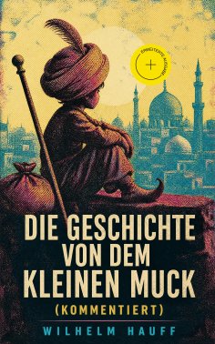 eBook: Die Geschichte von dem kleinen Muck (Kommentiert)