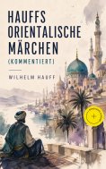 eBook: Hauffs orientalische Märchen (Kommentiert)