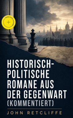 eBook: Historisch-politische Romane aus der Gegenwart (Kommentiert)