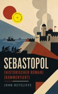 eBook: Sebastopol (Historischer Roman) (Kommentiert)