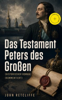 eBook: Das Testament Peters des Großen (Historischer Roman) (Kommentiert)