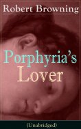 ebook: Porphyria's Lover (Unabridged) (Annotated)