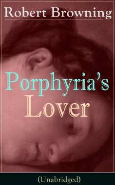 ebook: Porphyria's Lover (Unabridged) (Annotated)